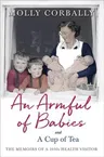 An Armful of Babies and a Cup of Tea: Memoirs of a 1950s Health Visitor