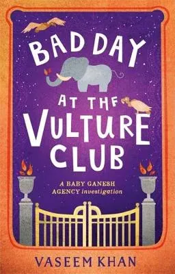 Bad Day at the Vulture Club: Baby Ganesh Agency Book 5