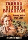 Terror Attack Brighton - Blowing Up the Iron Lady