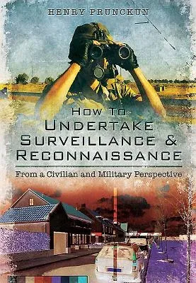 How to Undertake Surveillance and Reconnaissance: From a Civilian and Military Perspective