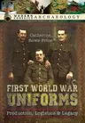 First World War Uniforms: Lives, Logistics, and Legacy in British Army Uniform Production 1914-1918