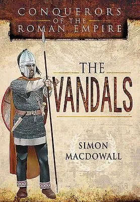 Conquerors of the Roman Empire: The Vandals