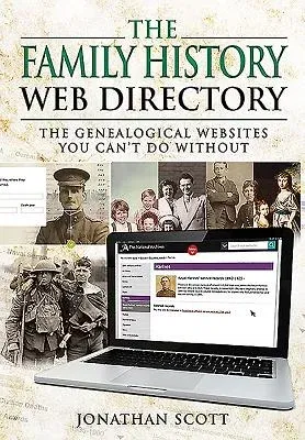 The Family History Web Directory: The Genealogical Websites You Can't Do Without