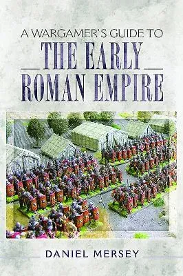 A Wargamer's Guide to the Early Roman Empire