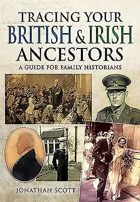 Tracing Your British & Irish Ancestors: A Guide for Family Historians