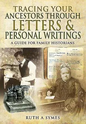 Tracing Your Ancestors Through Letters and Personal Writings