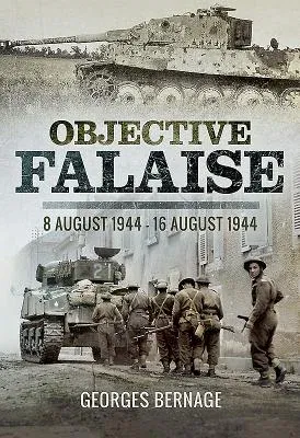 Objective Falaise: 8 August 1944 - 16 August 1944