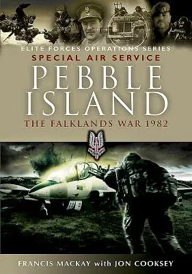 Pebble Island: The Falklands War 1982 (Revised Anniversary)