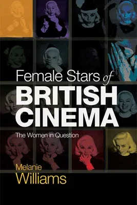 Female Stars of British Cinema: The Women in Question