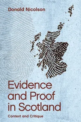 Evidence and Proof in Scotland: Context and Critique