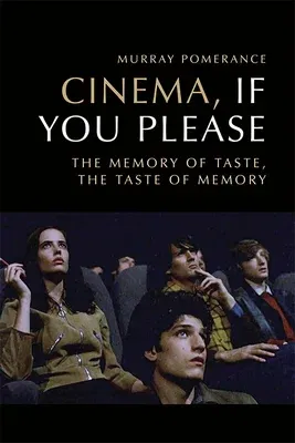 Cinema, If You Please: The Memory of Taste, the Taste of Memory