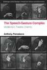 The Speech-Gesture Complex: Modernism, Theatre, Cinema