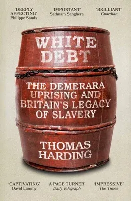 White Debt: The Demerara Uprising and Britain's Legacy of Slavery