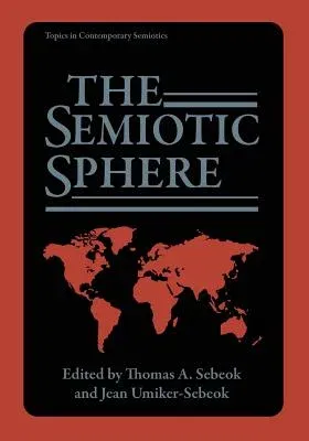 The Semiotic Sphere (Softcover Reprint of the Original 1st 1986)