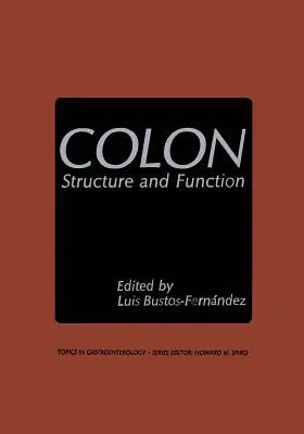 Colon: Structure and Function (Softcover Reprint of the Original 1st 1983)