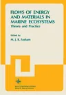 Flows of Energy and Materials in Marine Ecosystems: Theory and Practice (Softcover Reprint of the Original 1st 1984)