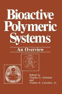 Bioactive Polymeric Systems: An Overview (Softcover Reprint of the Original 1st 1985)