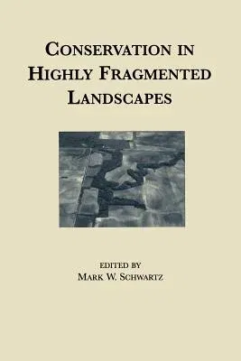 Conservation in Highly Fragmented Landscapes (Softcover Reprint of the Original 1st 1997)