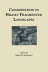 Conservation in Highly Fragmented Landscapes (Softcover Reprint of the Original 1st 1997)