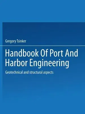 Handbook of Port and Harbor Engineering: Geotechnical and Structural Aspects (1997)