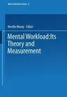 Mental Workload: Its Theory and Measurement (Softcover Reprint of the Original 1st 1979)