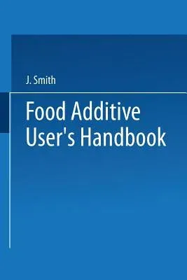 Food Additive User's Handbook (Softcover Reprint of the Original 1st 1991)