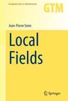 Local Fields (Softcover Reprint of the Original 1st 1979)