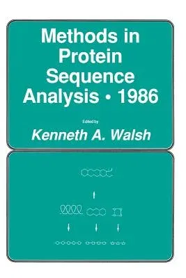 Methods in Protein Sequence Analysis - 1986 (Softcover Reprint of the Original 1st 1987)