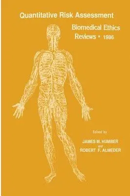 Quantitative Risk Assessment: Biomedical Ethics Reviews - 1986 (Softcover Reprint of the Original 1st 1987)