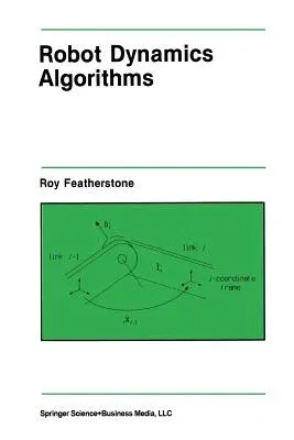 Robot Dynamics Algorithms (Softcover Reprint of the Original 1st 1987)