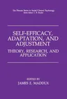 Self-Efficacy, Adaptation, and Adjustment: Theory, Research, and Application (Softcover Reprint of the Original 1st 1995)