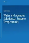 Water and Aqueous Solutions at Subzero Temperatures (1982)