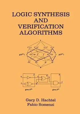 Logic Synthesis and Verification Algorithms (Softcover Reprint of the Original 1st 1996)