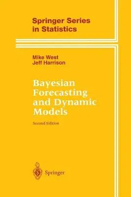 Bayesian Forecasting and Dynamic Models (1997. Softcover Reprint of the Original 2nd 1997)