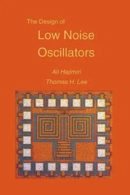 The Design of Low Noise Oscillators (Softcover Reprint of the Original 1st 1999)