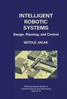 Intelligent Robotic Systems: Design, Planning, and Control (2002)