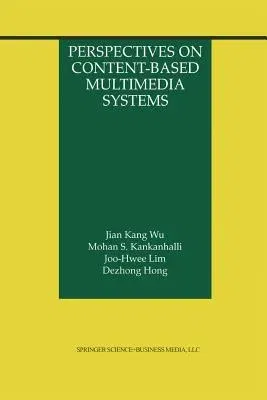 Perspectives on Content-Based Multimedia Systems (Softcover Reprint of the Original 1st 2000)