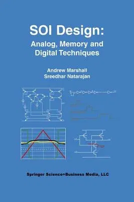 Soi Design: Analog, Memory and Digital Techniques (Softcover Reprint of the Original 1st 2002)