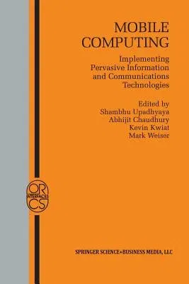 Mobile Computing: Implementing Pervasive Information and Communications Technologies (Softcover Reprint of the Original 1st 2002)