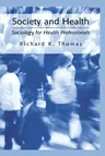 Society and Health: Sociology for Health Professionals (2002)