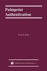 Palmprint Authentication (Softcover Reprint of the Original 1st 2004)