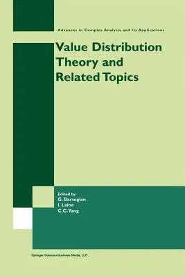 Value Distribution Theory and Related Topics (Softcover Reprint of the Original 1st 2004)