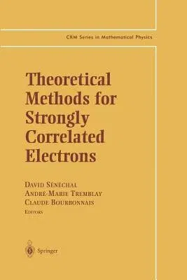 Theoretical Methods for Strongly Correlated Electrons (Softcover Reprint of the Original 1st 2004)