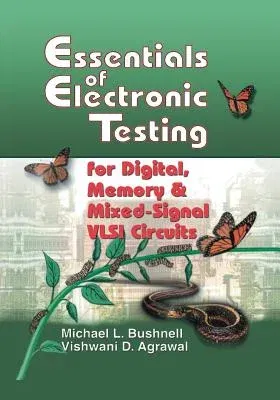 Essentials of Electronic Testing for Digital, Memory and Mixed-Signal VLSI Circuits (2002)