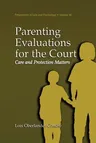 Parenting Evaluations for the Court: Care and Protection Matters (Softcover Reprint of the Original 1st 2003)