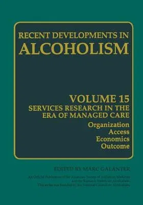 Alcoholism: Services Research in the Era of Managed Care (Softcover Reprint of the Original 1st 2001)