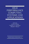 High Performance Computing Systems and Applications (Softcover Reprint of the Original 1st 2002)