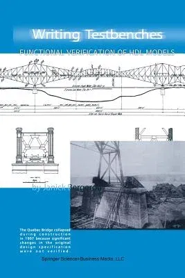 Writing Testbenches: Functional Verification of Hdl Models (Softcover Reprint of the Original 1st 2002)