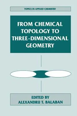 From Chemical Topology to Three-Dimensional Geometry (Softcover Reprint of the Original 1st 1997)