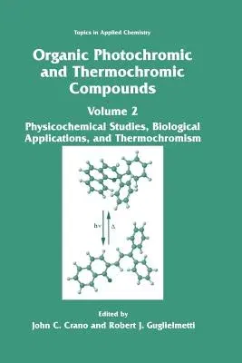 Organic Photochromic and Thermochromic Compounds: Volume 2: Physicochemical Studies, Biological Applications, and Thermochromism (Softcover Reprint of